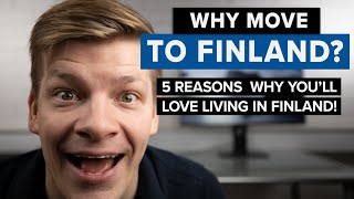 5 AWESOME Reasons Why YOU SHOULD MOVE To Finland