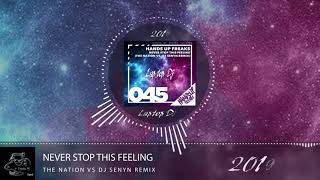 Hands Up Freaks - Never Stop This Feeling (The Nation vs DJ Senyn Remix)