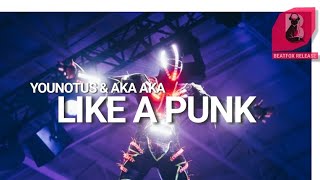 Younotus & AKA AKA - Like A Punk. [Official Audio]