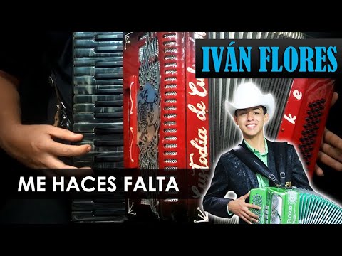 ME HACES FALTA - IVÁN FLORES - Acordeón de Teclas - YouTube