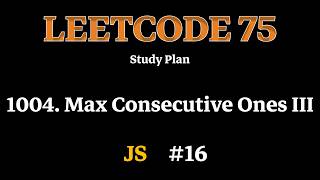 🔥 LeetCode 1004 – Max Consecutive Ones III | Sliding Window Explained Simply | JavaScript | Day 16