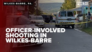 Police investigate officer involved shooting in Wilkes Barre