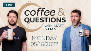 Troubleshooting for Livestreams | Coffee and Questions | May 16, 2022