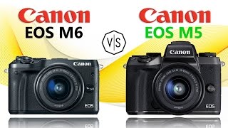 Canon EOS M6 vs Canon EOS M5