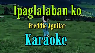 IPAGLALABAN KO /Karaoke/Freddie Aguilar @unlidemo1441