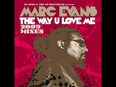 The MuthaFunkaz — Marc Evans - The Way U Love Me (Yass Main Mix) [Full Length] 2009
