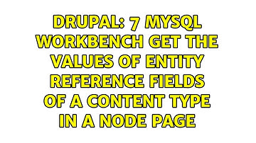 7 mysql workbench get the values of entity reference fields of a content type in a node page