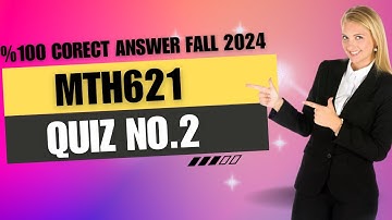 Mth621 Quiz No 2 Solution Fall 2024 | mth621 quiz no 2-solution fall 2024 | 100% correct answer
