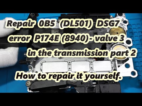 Repair 0B5 (DL501/DSG7) error P174E (8940)-electrical malfunction of valve 3 in the transm. part 2