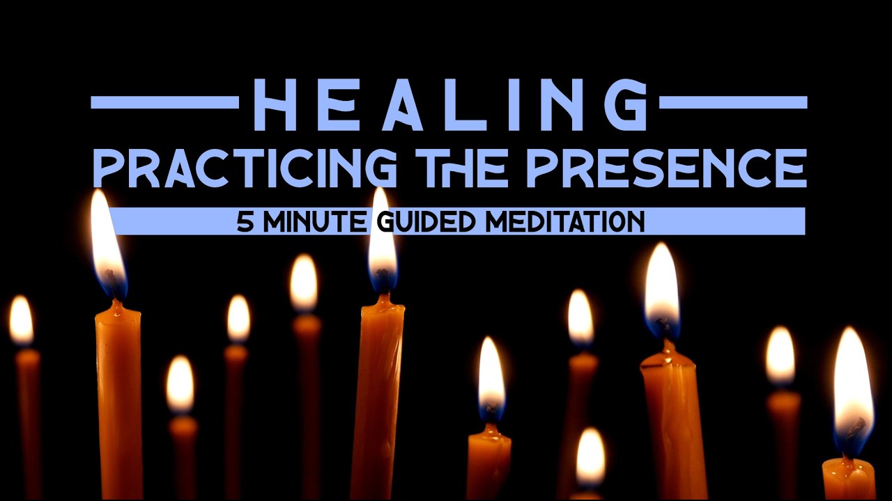 Healing: Practicing the Presence // 5 Minute Guided Meditation - YouTube