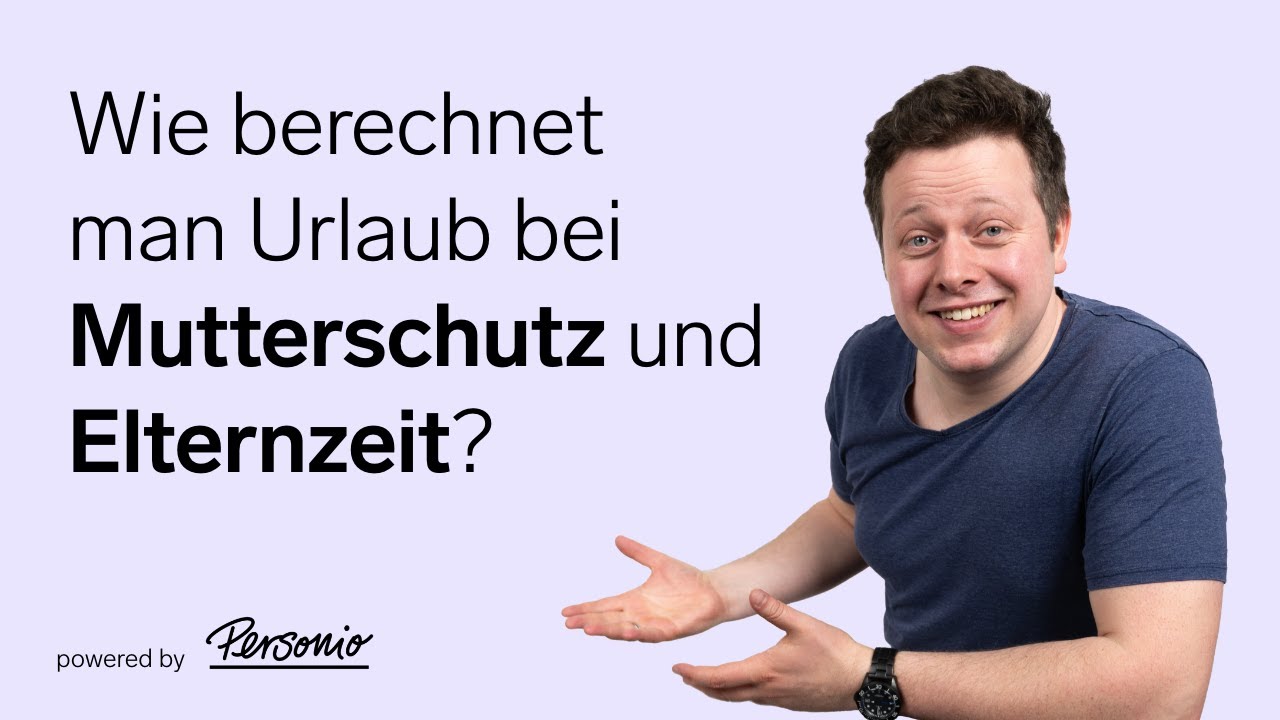 Urlaubsanspruch bei Elternzeit und Mutterschutz berechnen | HR-Basics