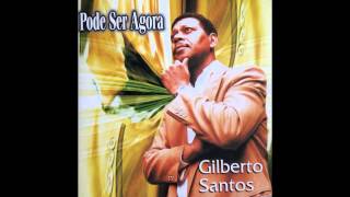 Gilberto Santos - Pode Ser Agora