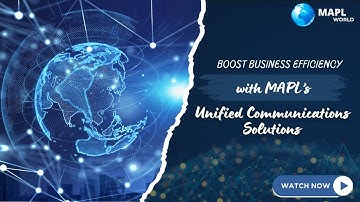 Boost Business Efficiency with MAPL’s Unified Communications Solutions | Seamless #collaboration