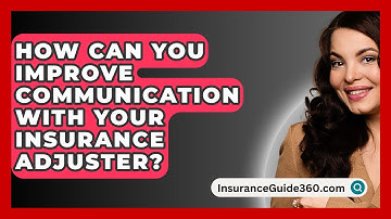 How Can You Improve Communication With Your Insurance Adjuster? - InsuranceGuide360.com