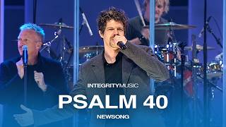 Psalm 40 - NewSong (Live Worship + Rescue)