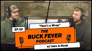 That's a Wrap | Buck Fever Podcast Ep. 52