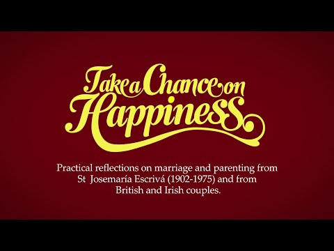 Documentary: Take a Chance on Happiness (St Josemaria and couples talk about marriage)