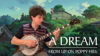 A Dream - Satoshi Takebe - from Gorō Miyazaki's From Up On Poppy Hill - Banjo Cover and Arrangement