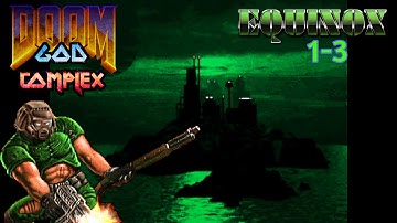 Doom GOD complex - Equinox - Map1-3👹
