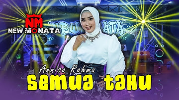 ANNISA RAHMA - SEMUA TAHU (HATI MERANA JIWAKU MERANA) | NEW MONATA