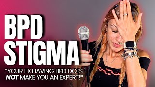 BPD Stigma (Your BPD Ex Doesn’t Make You An Expert..) 