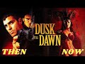 FROM DUSK TILL DAWN - 1996 - Then and Now (2022)