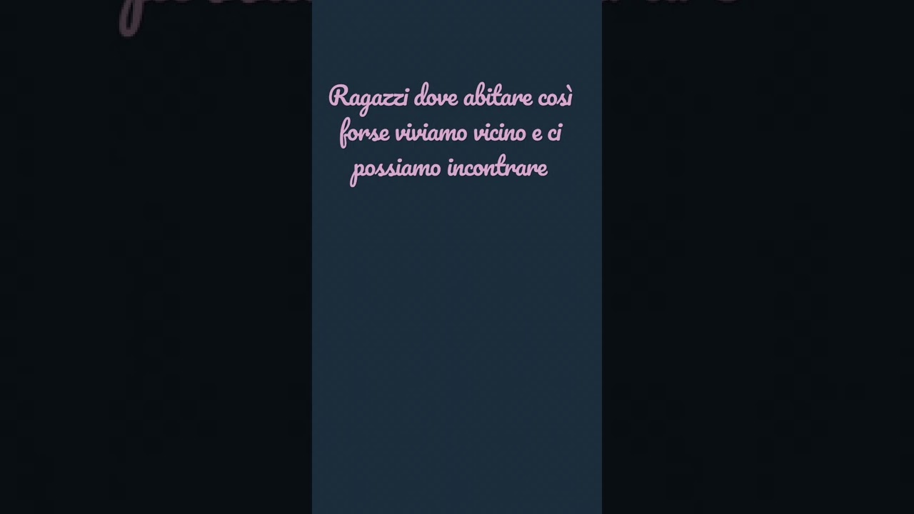 Dove abitate💖💖💖