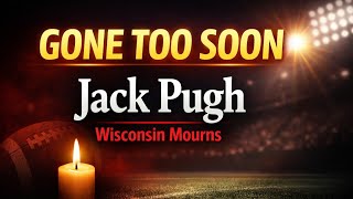 Jack Pugh Death Wisconsin Football Community Honors Former Tight End’s Life and Legacy