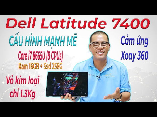 [Review] Dell Latitude 7400 2 in 1 (Cảm ứng, xoay 360) - Laptop xách tay Mỹ đáng mua nhất 2023