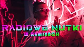 RADIOWE NUTKI W REMIXACH VOL.36 🔥 NAJLEPSZA MUZYKA KLUBOWA 2024 🎧 REMIXY RADIOWYCH HITÓW