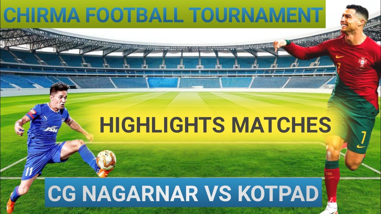 CHIRMA FOOTBALL TOURNAMENT,KOTPAD VS CG NAGARNAR