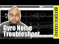 Gyro Noise Troubleshoot | MINI QUAD BLACKBOX