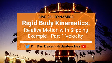 Dynamics: Rigid Body Kinematics - Relative Motion with Slipping Example - Part 1 Velocity