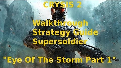 Crysis 2 Walkthrough Strategy Guide Supersoldier "Eye Of The Storm" Part 1 With Commentary