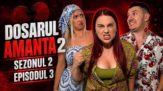 Dosarul Amanta 2 Ep. 3 Sezonul 2