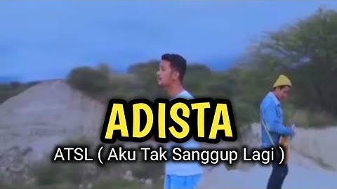 ADISTA - ATSL (Aku Tak Sanggup Lagi) COVER