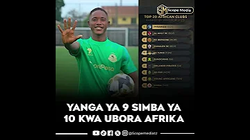YANGA YA 9 NA SIMBA YA 10 KWA UBORA AFRIKA 