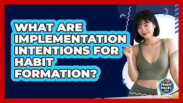 What Are Implementation Intentions For Habit Formation? - Habit Hacks Hub