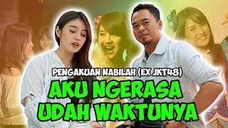 Selama di JKT48 , ini yang ternyata Nabilah Rasakan