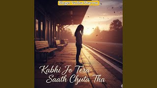 Kabhi Jo Tera Saath Chuta Tha
