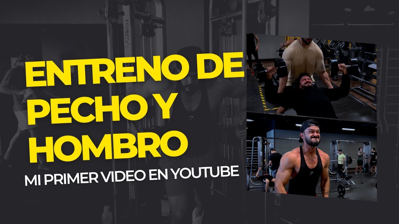 MI BIENVENIDA A YOUTUBE - Entrenamiento de pecho y hombro - YouTube