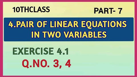 10thClass,  Pair of Linear Equations in two Variables, Exercise 4.1, Q.No. 3, 4