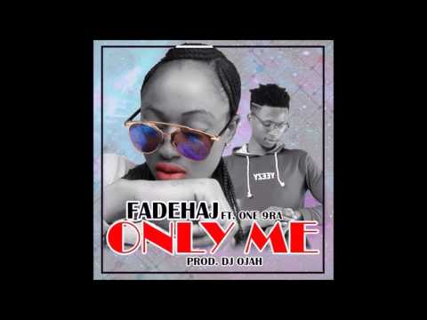 Fadehaj ft. One9ra- Only Me