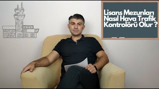 LİSANS MEZUNLARI NASIL HAVA TRAFİK KONTROLÖRÜ OLUR?