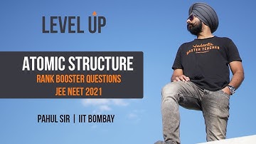 Atomic Structure - Rank Boosting Questions | Level UP - JEE NEET 2021 | Class 12 | Pahul Sir