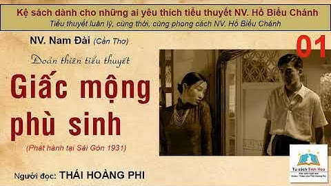 GIẤC MỘNG PHÙ SINH (XB Sài Gòn/1931). Tập 01. Tác giả: NV. Nam Đài. Người đọc: Thái Hoàng Phi