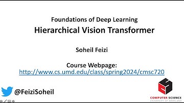 Deep Learning Foundations by Soheil Feizi : Hierarchical Vision Transformers