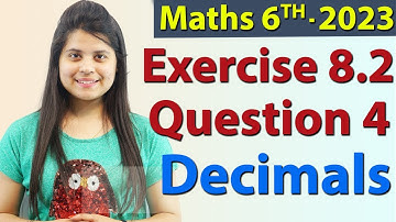 Q 4 - Ex 8.2 - Decimals - NCERT Maths Class 6th - Chapter 8, New Syllabus 2023 CBSE