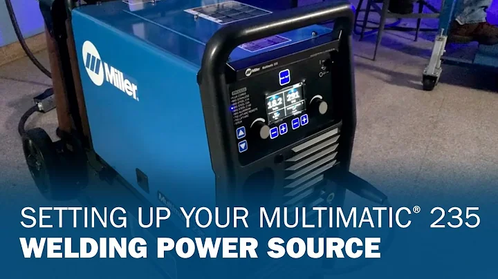 Setting Up Your Multimatic 235 Welding Power Source