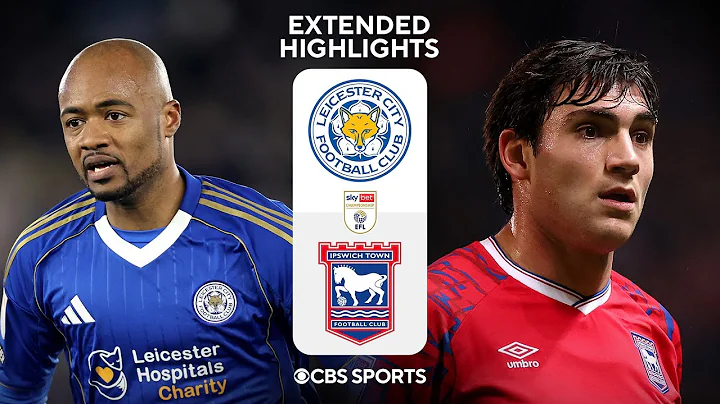 Leicester City vs. Ipswich Town: Extended Highlights | EFL Championship | CBS Sports